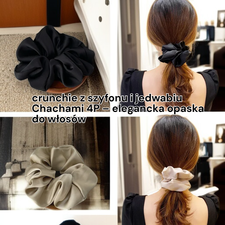  Scrunchie z szyfonu i jedwabiu Chachami 4P – elegancka opaska do włosów